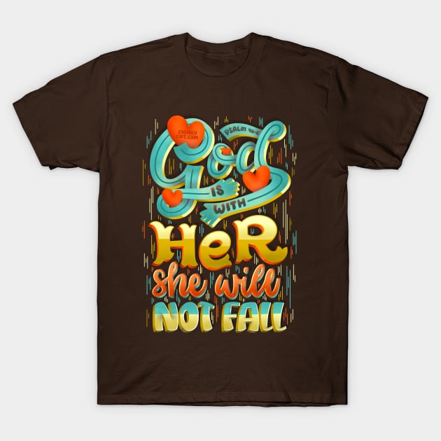 God with Her She Not Fall Psalm 46:5 Strong Lady Bible Quote T-Shirt by ChinkyCat